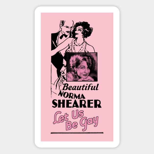 Let Us Be Gay Norma Shearer - Front & Back design! Magnet by vokoban